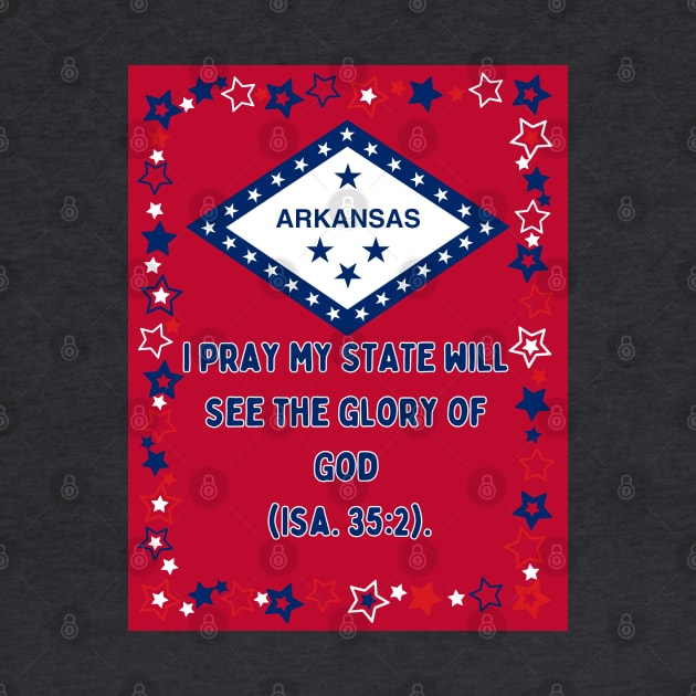 I pray my Arkansas will see the glory of God (Isa. 35:2). by Seeds of Authority